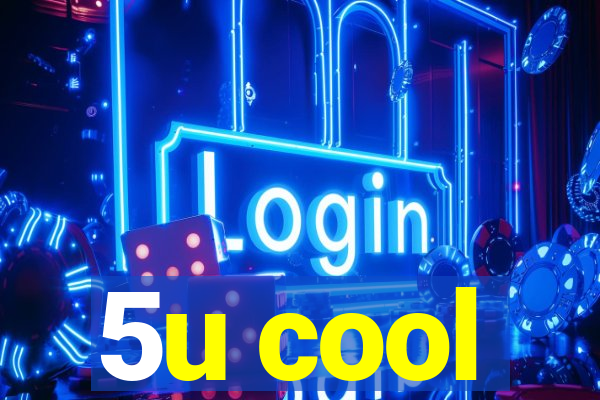 5u cool